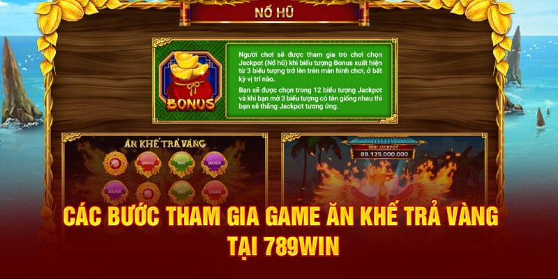 Cách Chơi Nổ Hũ Ăn Khế Trả Vàng 789Win Bất Bại Cho Bet Thủ 2 cac-buoc-tham-gia-game-an-khe-tra-vang-tai-789win