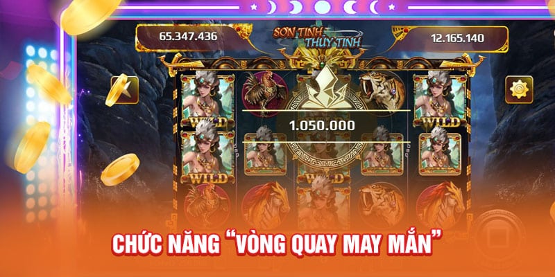 Sơn Tinh Thủy Tinh 789Win - Bí Kíp Chơi Game Bất Bại 3 chuc-nang-vong-quay-may-man