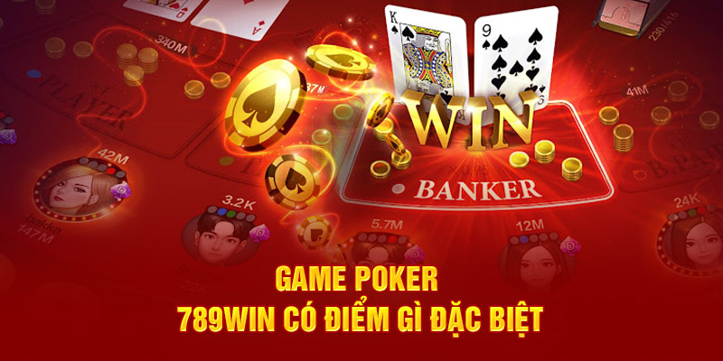 Các Bí Quyết Cược Poker 789win Trăm Trận Trăm Thắng 2 game-poker-789win-co-diem-gi-dac-biet