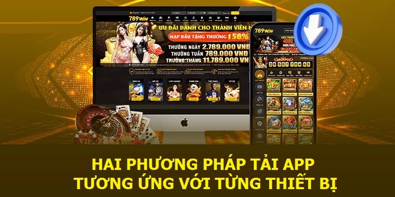 Hướng Dẫn Tải APP 789WIN Nhanh Chóng, Đơn Giản 1 hai-phuong-phap-tai-app-tuong-ung-voi-tung-thiet-bi
