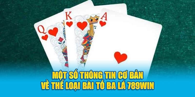 Cách Chơi Bài Tố Ba Lá 789Win Chi Tiết Hiệu Quả Cho Hội Viên 2 mot-so-thong-tin-co-ban-ve-the-loai-bai-to-ba-la-789win
