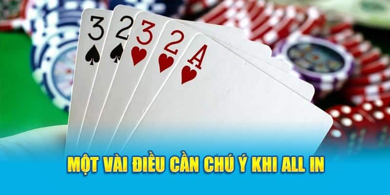 Bật Mí Tất Tần Tật Về All In Trong Poker Là Gì Cho Tân Thủ 4 mot-vai-dieu-can-chu-y-khi-all-in