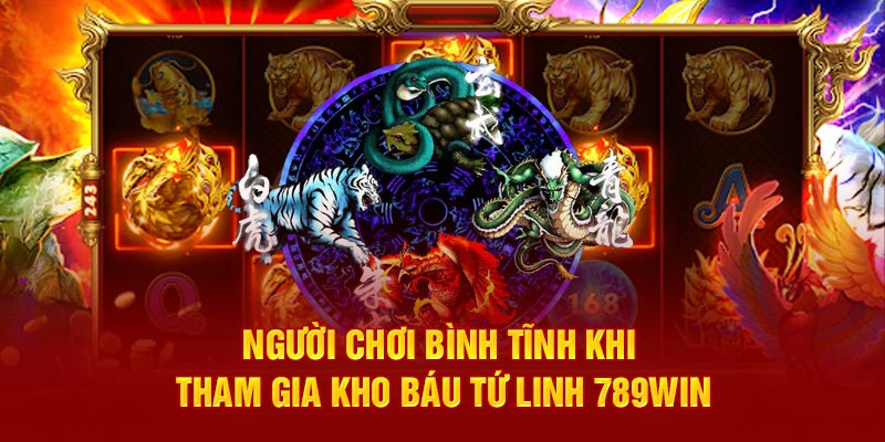 Kho Báu Tứ Linh 789Win - Luật Chơi Cùng Mẹo Cược Hấp Dẫn 4 nguoi-choi-binh-tinh-khi-tham-gia-kho-bau-tu-linh-789win