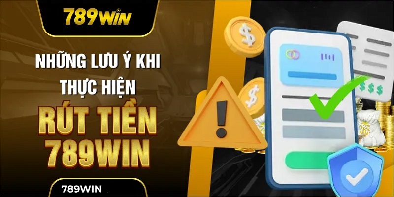 Rút Tiền 789WIN - Chia Sẻ Cách Thao Tác Chuẩn Cho Tân Thủ 2 rut-tien-789win-dieu-kien