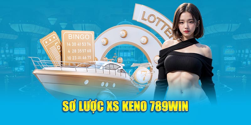 Cách Chơi Keno 789win Có Cơ Hội Trúng Thưởng Cao 2 so-luoc-xo-so-keno-789win