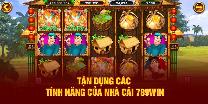 Cách Chơi Nổ Hũ Ăn Khế Trả Vàng 789Win Bất Bại Cho Bet Thủ 4 tan-dung-cac-tinh-nang-cua-nha-cai-789win