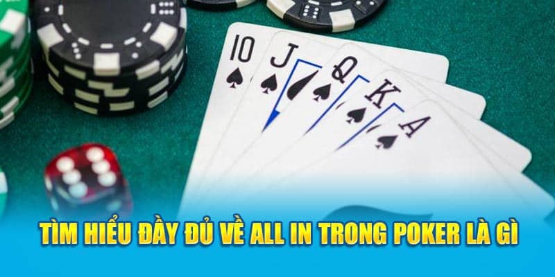 Bật Mí Tất Tần Tật Về All In Trong Poker Là Gì Cho Tân Thủ 2 tim-hieu-day-du-ve-all-in-trong-poker-la-gi